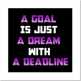 A Goal is just A Dream with a Deadline. From Black Hoodies Motiv Posters and Art